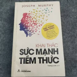 KHAI THÁC SỨC MẠNH TIỀM THỨC