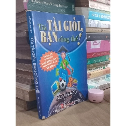 Tôi tài giỏi, bạn cũng thế! - Adam Khoo 129688