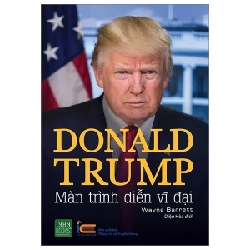 Donald Trump - Màn Trình Diễn Vĩ Đại (Bìa Cứng) - Wayne Barrett