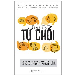 Nghệ Thuật Từ Chối - Cách Nói Không Mà Vẫn Có Được Sự Đồng Thuận - Damon Zahariades 160092