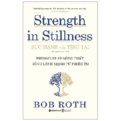 Sức Mạnh Của Tĩnh Tại - Strength In Stillness - Bob Roth