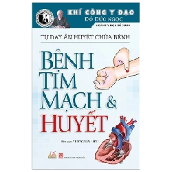 Khí Công Y Đạo - Tự Day Ấn Huyệt Chữa Bệnh - Bệnh Tim Mạch & Huyết - Đỗ Đức Ngọc