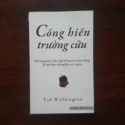 [Sách Quản Trị] Cống Hiến Trường Cửu - Phương Pháp Tư Duy, Lập Kế Hoạch & Hành Động