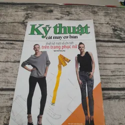 Kỹ thuật cắt may cơ bản: chi tiết trên Trang phục Nữ. Biên soạn Nghệ nhân Hoàng Thúy