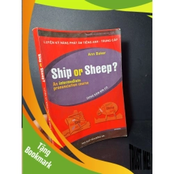 (TẶNG BOOKMARK) Ship or Sheep luyện kĩ năng phát âm tiếng Anh trung cấp - Baker - 2008 mới 80% ố ẫm nhẹ - HỌC NGOẠI NGỮ - RBK0111