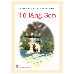 Từ Làng Sen - Sơn Tùng, Lê Lam (Mới 100%) Kiến thức bách khoa, NXB Kim Đồng - SÁCH ĐẠI HỌC