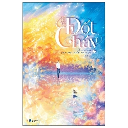 Đốt cháy - giấu anh vào cơn mưa mùa hạ Tập 1 - Bán Tiệt Bạch Thái - LINHLANBOOKS - Sách Văn học Rebooks.vn
