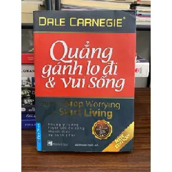 Quẳng gánh lo đi & vui sống – Dale Carnegie
