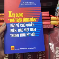Xây Dựng Thế Trận Lòng Dân Bảo Vệ Chủ Quyền Biển Đảo Việt Nam