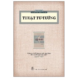 Thuật Tư Tưởng (Ấn Bản Hoài Cổ) - Thu Giang Nguyễn Duy Cần