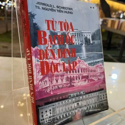 TỪ TOÀ BẠCH ỐC ĐẾN DINH ĐỘC LẬP - NGUYỄN TIẾN HƯNG
