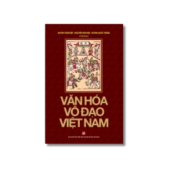 Văn hóa võ đạo Việt Nam - Huỳnh Tuấn Kiệt ; Nguyễn Văn Hiệu ; Huỳnh Quốc Thắng