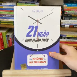 21 ngày định vị bản thân-Nói không với sự trì hoãn-tác giả Lữ Bạch