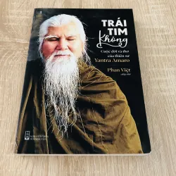 TRÁI TIM KHÔNG CUỘC ĐỜI VÀ THƠ CỦA THIỀN SƯ YANTRA AMARO