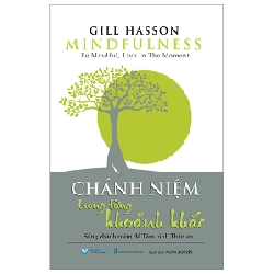 Mindfulness - Chánh Niệm Trong Từng Khoảnh Khắc - Gill Hasson 286086