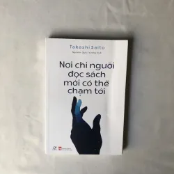Nơi Chỉ Người Đọc Sách Mới Có Thể  Chạm Tới - Takashi Saito