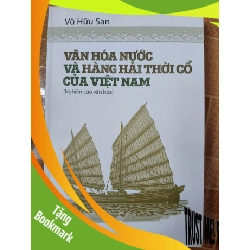 (TẶNG BOOKMARK) Văn hóa nước và hàng hải thời cổ của Việt Nam - 2017 - 626 trang Sách lịch sử - triết học RBK3101