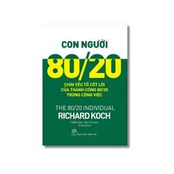 Con người 80-20: Chín yếu tố cốt lõi của thành công 80-20 trong công việc - Richard Koch