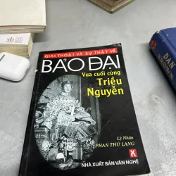 Bảo Đại - Vua cuối cùng Triều Nguyễn Lý nhân Phan Thứ Lang Nxb Văn Nghệ,
