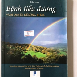 BỆNH TIỂU ĐƯỜNG VÀ BÍ QUYẾT ĐỂ SỐNG KHOẺ - 132 trang, sách in màu  