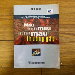 máu truyền máu các bệnh máu thường gặp - PGS.TS.Thái Quý  #Hatrinh