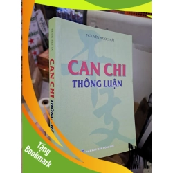 (TẶNG BOOKMARK) Can chi thông luận mới 90% Nguyễn Ngọc Hải 2019 RBK0308 TÂM LINH - TÔN GIÁO - THIỀN