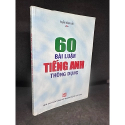 60 Bài Luận Tiếng Anh Thông Dụng, Trần Văn Hải, Mới 80% (Ố Vàng), 2012 SBM0307 198035