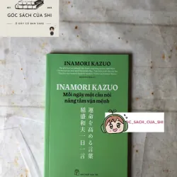 Mỗi Ngày Một Câu Nói Nâng Tầm Vận Mệnh - Inamori Kazuo