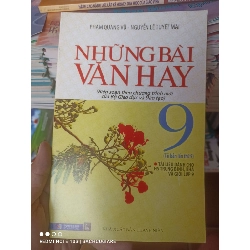 (Sách cũ SCGR) Những Bài Văn Hay 9 (Biên Soạn Theo Chương Trình Mới Của Bộ Giáo Dục Và Đào Tạo) - Phạm Quang Vũ, Nguyễn Lê Tuyết Mai 2016 VAVO-AK3ST1 Blogmeo090426