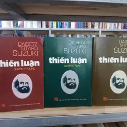 THIỀN LUẬN (BỘ 3 QUYỂN THƯỢNG - TRUNG - HẠ) - DAISETZ TEITARO SUZUKI (TRÚC THIÊN DỊCH)