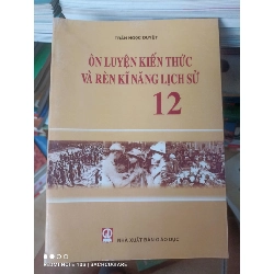 (Sách cũ SCGR) Ôn Luyện Kiến Thức Và Rèn Kĩ Năng Lịch Sử 12 - Trần Ngọc Duyệt 2008 VAVO-AK2T3 Blogmeo090426