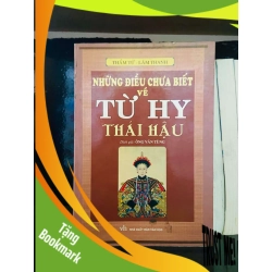 (TẶNG BOOKMARK) Những điều chưa biết về Từ Hy Thái Hậu - Thẩm Tử, Lâm Thanh LỊCH SỬ - CHÍNH TRỊ - TRIẾT HỌC RBK0810