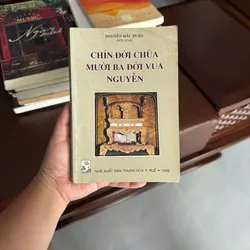 Chín Đời Chúa Mười Ba Đời Vua Nguyễn – Nguyễn Đắc Xuân (biên soạn)- K6 1051806