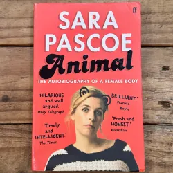 Animal: The Autobiography of a Female Body - Sara Pascoe