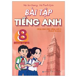 Bài Tập Tiếng Anh 8 (Không Đáp Án) - Dùng Kèm SGK Tiếng Anh 8 Global Success - Mai Lan Hương, Hà Thanh Uyên 147535