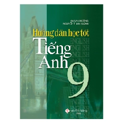 Hướng dẫn học tốt TA 9 - Mai Lan Hương - Nguyễn Thanh Loan (2021) New 100% HCM.PO 31107