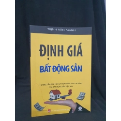 Định giá bất động sản mới 80% 2020 HSTB.HCM205 Trịnh Văn Mạnh SÁCH KINH TẾ - TÀI CHÍNH - CHỨNG KHOÁN