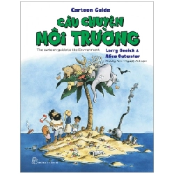 Cartoon Guide. Câu chuyện Môi trường - Larry Gonick & Alice Outwater 2022 New 100% HCM.PO 47223