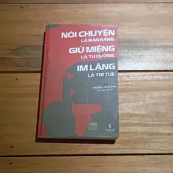 Nói chuyện là bản năng - Giữ miệng là tu dưỡng - Im lặng là trí tuệ 