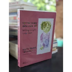 Totto-chan bên cửa sổ: Những chuyện tiếp theo - Kuroyanagi Tetsuko