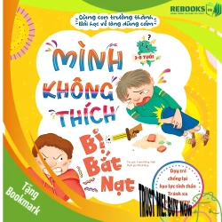 (TẶNG BOOKMARK) Cùng con trưởng thành - Mình không thích bị bắt nạt - Bài học về sự dũng cảm - Dạy trẻ chống lại bạo lực tinh thần - Tránh xa tổn thương - Sách Mẹ và bé