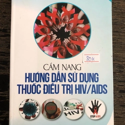 CẨM NANG HƯỚNG DẪN SỬ DỤNG THUỐC ĐIỀU TRỊ HIV/ AIDS - 375 trang, nxb: 2016 320088