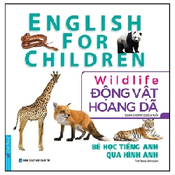 Bé Học Tiếng Anh Qua Hình ảnh - English For Children - Động Vật Hoang Dã - Wildlife - First News (Mới 100%) Tiếng Anh, First News - SÁCH ĐẠI HỌC