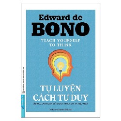 Tự Luyện Cách Tư Duy - Edward De Bono