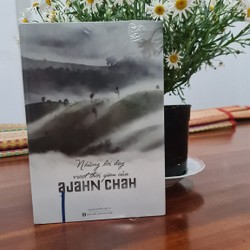 Những lời dạy vượt thời gian của AJAHN CHAH