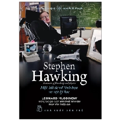 Khoa hoc Khám phá. Stephen Hawking - Một hồi ức về tình bạn và vật lý học - Leonard Mlodinow 2021 New 100% HCM.PO