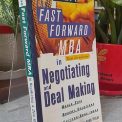 The Fast Forward MBA in Negotiating and Deal Making