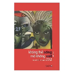 Không Thể Sống Mà Không Viết - Phan Triều Hải