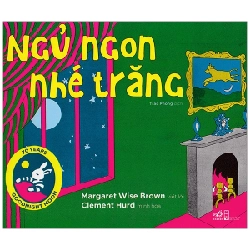 Ngủ ngon nhé trăng - Margaret Wise Brown 2018 New 100% HCM.PO 29795