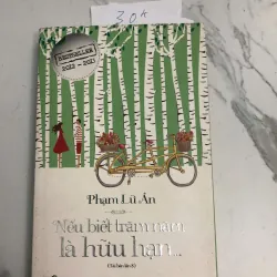 Nếu Biết Trăm Năm Là Hữu Hạn... - Phạm Lữ Ân - Tản văn, Phát triển cá nhân, Triết lý sống